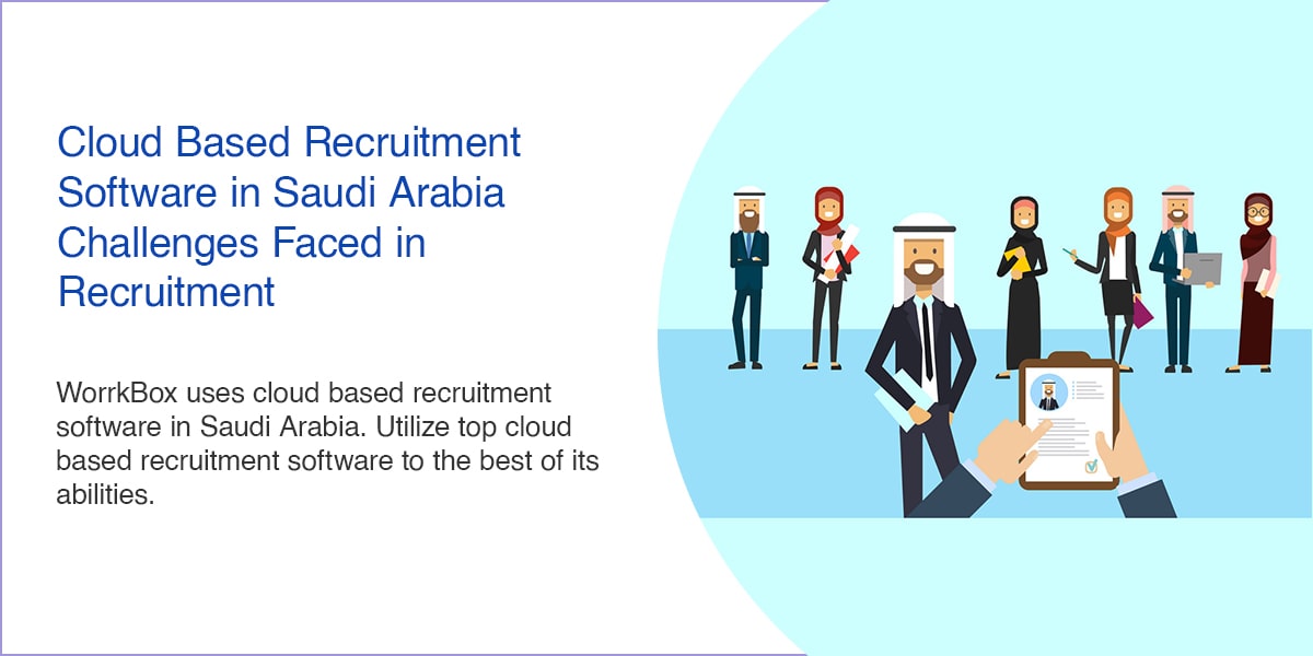 Cloud Based Recruitment Software in Saudi Arabia – Challenges Faced in Recruitment